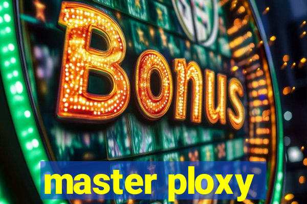 master ploxy